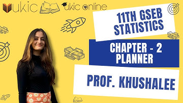 11th GSEB Statistics Chapter 2 Planner | Class 11 | Session 2022-23 | UKIC | Prof.Khushalee Kachchhy