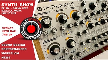 Synth Show - Ep176 - Sound Test - Majella Audio - IMPLEXUS