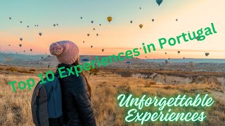 Unlock the Magic: Discover the top 10 Unforgettable Experiences in Portugal