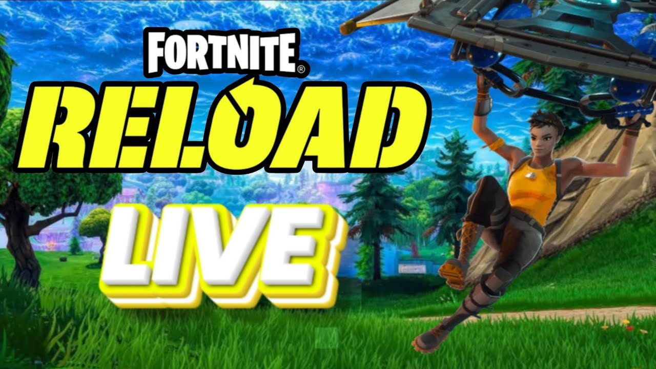 live fortnite RELOAD
