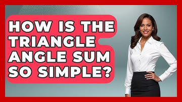 How Is The Triangle Angle Sum So Simple? - All About Geometry