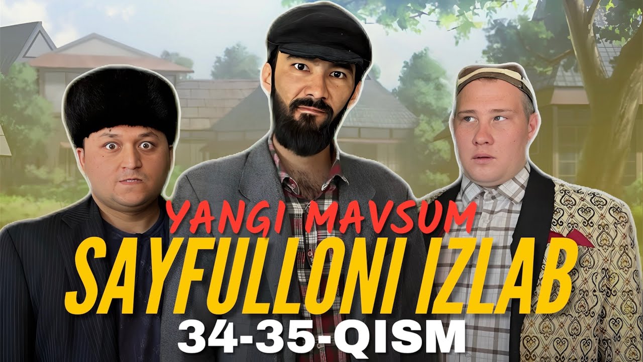 Sayfulloni izlab 34-35 qism