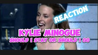 KYLIE MINOGUE -SHOULD I STAY OR SHOULD I GO REACTION