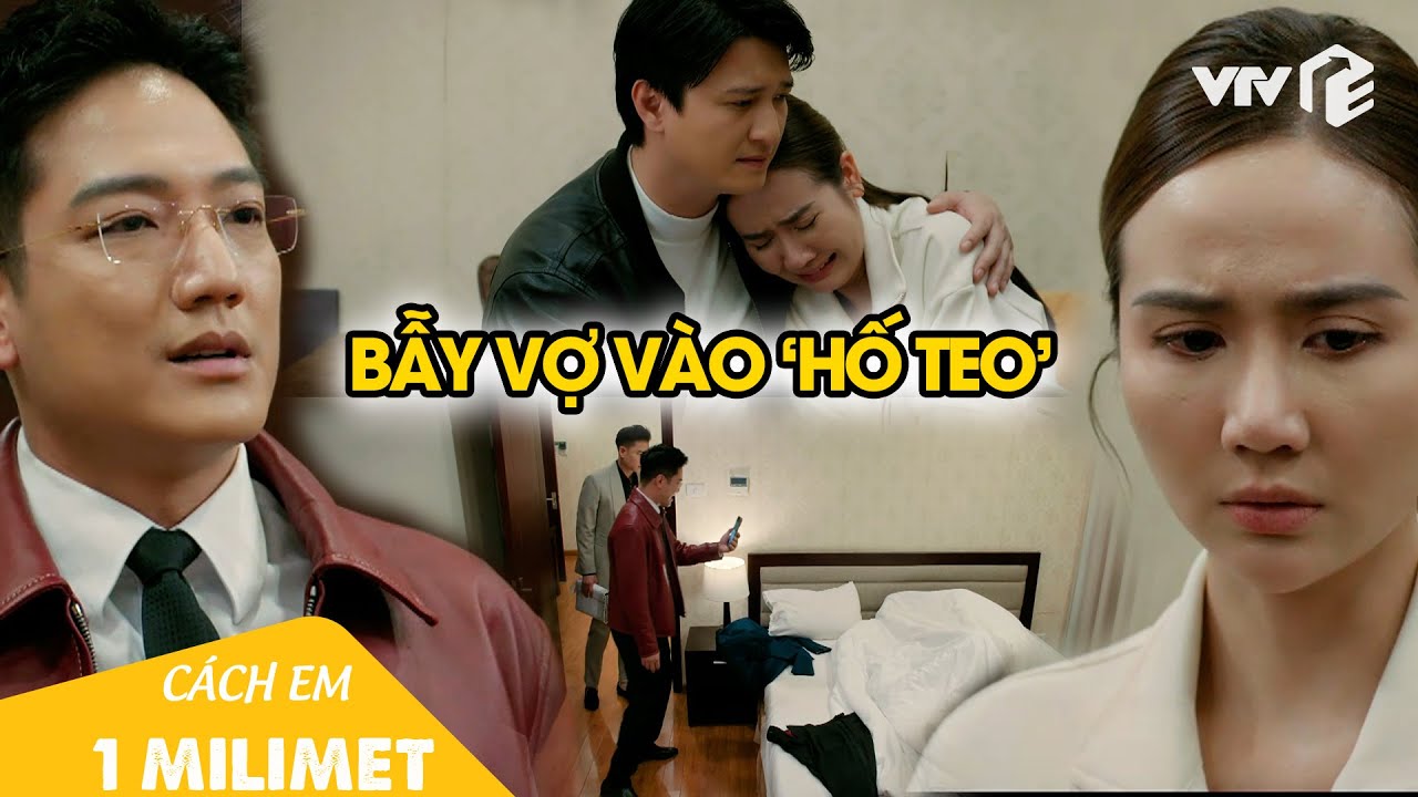 Nghiêm ập vào 'hố teo' để bắt tại trận vợ ngoại tình và cái kết ê chề |Cách Em 1 Mililet Tập 39