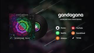 Georgian Folk - Gandagana (Trap Remix)