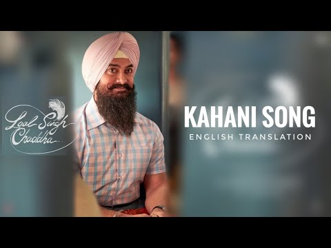 Kahani Song - English Translation | Laal Singh Chaddha | Mohan K, Amitabh B, Pritam, Aamir Khan