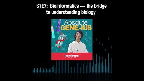 Absolute Genius S1E7: Bioinformatics - the bridge to understanding biology