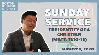 20200809 Sunday Service: The Identity of a Christian (Matt.11:10-19)
