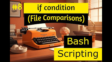RHSA Course LvL 2 # 10 [ Bash Scripting #8 ] - if condition (File Comparisons)