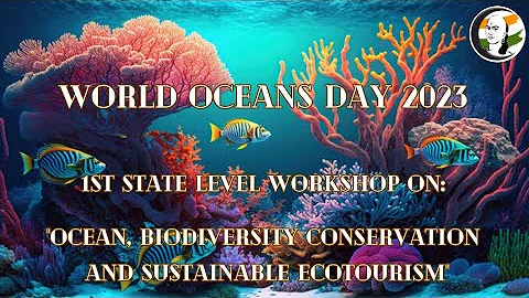 World Oceans Day 2023: TN Workshop on "Ocean, Biodiversity Conservation and Sustainable Eco Tourism"