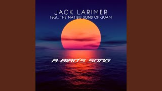 Video thumbnail of "Jack Larimer - A Bird's Song (feat. The Natibu Sons of Guam)"