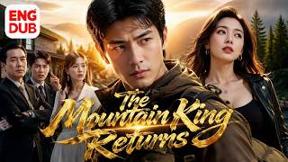 【ENG DUB】His Son Humiliated Him at His Own Wedding… So the Mountain King Started Over.