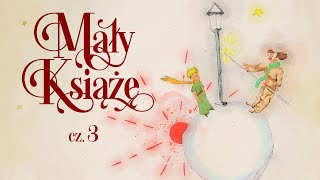 🟡 Mały Książę cz. 3/5 [ Antoine de Saint-Exupéry ] audiobook z ilustracjami