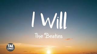 The Beatles - I Will (Lyrics) | Who knows how long I've loved you