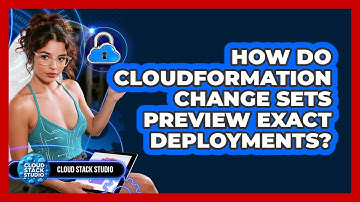 How Do CloudFormation Change Sets Preview Exact Deployments? - Cloud Stack Studio