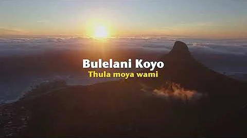 Bulelani Koyo - Thula Moya Wami (Official Lyric Video)