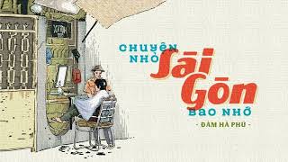 SÀI GÒN BAO NHỚ I Đàm Hà Phú I Giọng đọc: Bình Nguyên