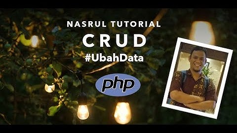 14 - CRUD untuk Ubah Data - Pemrograman PHP