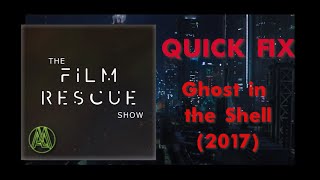 WHAT IF GHOST IN THE SHELL (2017) WAS GOOD - Film Rescue Quick Fixes