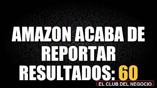 Amazon acaba de reportar resultados: 60 cosas que debes