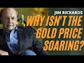 Jim Rickards: Why isn't the gold price climbing with governments buying?