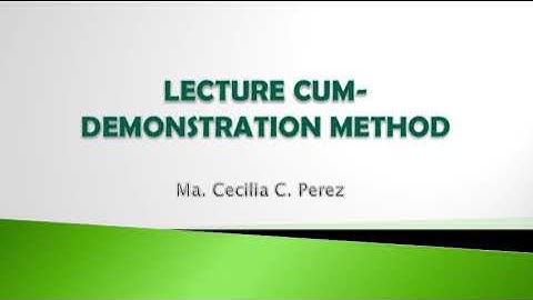 LECTURE CUM-DEMONSTRATION METHOD