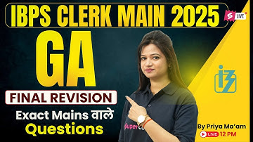 IBPS Clerk Mains 2025 | General Awareness 2025 Final Revision Class | IBPS Clerk GA Marathon | Priya