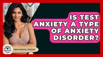 Is Test Anxiety A Type Of Anxiety Disorder? - High School Toolkit
