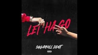 SugarHill Ddot - Let Ha Go (lyrics)