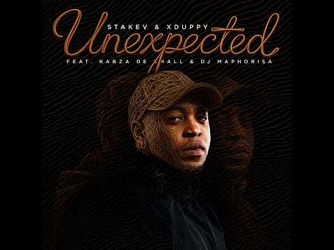 Unexpected - Stakev, Xduppy, Kabza De Small, DJ Maphorisa
