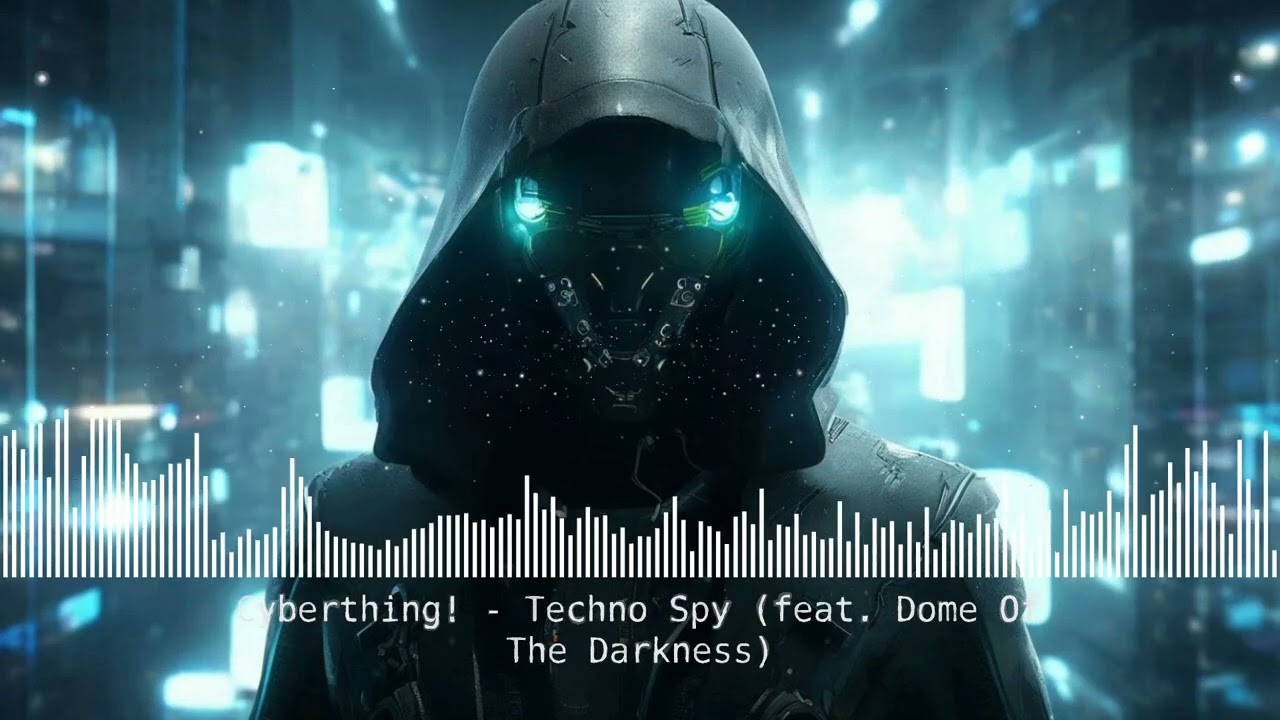 Cyberthing! - Techno Spy feat.  Dome Of The Darkness