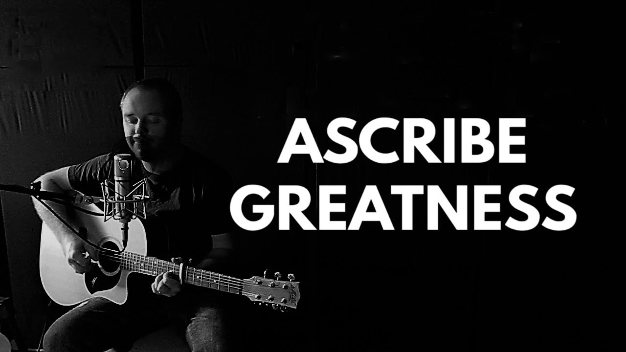 ASCRIBE GREATNESS | An Indie Hymn | A hymn for today