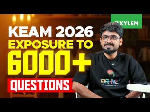 KEAM 2026 Exposure To 6000+ Questions | Xylem KEAM
