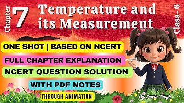 CLASS 6 CHAPTER 7 SCIENCE | ONE SHOT | TEMPERATURE AND IT’S MEASUREMENT | NCERT #2025
