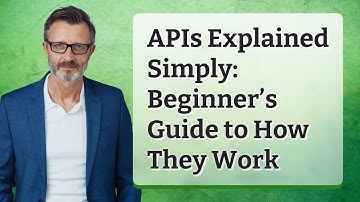 APIs Explained Simply: Beginner’s Guide to How They Work