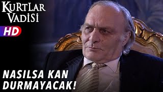 Nasılsa Kan Durmayacak ! - Kurtlar Vadisi