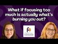 Prevent Burnout with "Unfocusing"
