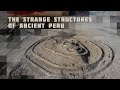 The strangest structures of ancient peru