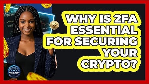 Why Is 2FA Essential For Securing Your Crypto? - Crypto Trading Strategists