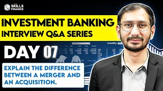 Day 7: Merger vs Acquisition Explained : Investment Banking Interview Prep