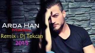 Dj Tekcan Vs. Arda Han - Masal 2015 (Remix)