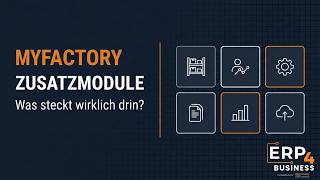 Myfactory Module: Welches Zusatzmodul passt wirklich zu deinem Unternehmen? | ERP Fertigung