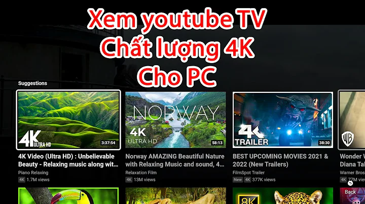 Cách xem Youtube Youtube TV chất lượng 4K trên PC | Hát karaoke ngay trên PC