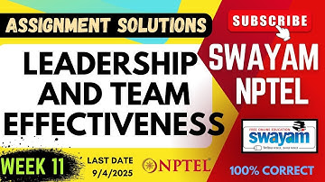 Leadership and Team Effectiveness Week 11 Assignment Solutions | SWAYAM NPTEL | SUBSCRIBE