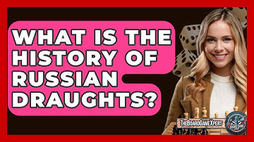What Is The History Of Russian Draughts? - The Board Game Xpert