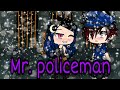 Mr.policeman /gacha life /