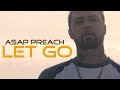 ASAP Preach  "Let Go" Music Video 4k Gh5