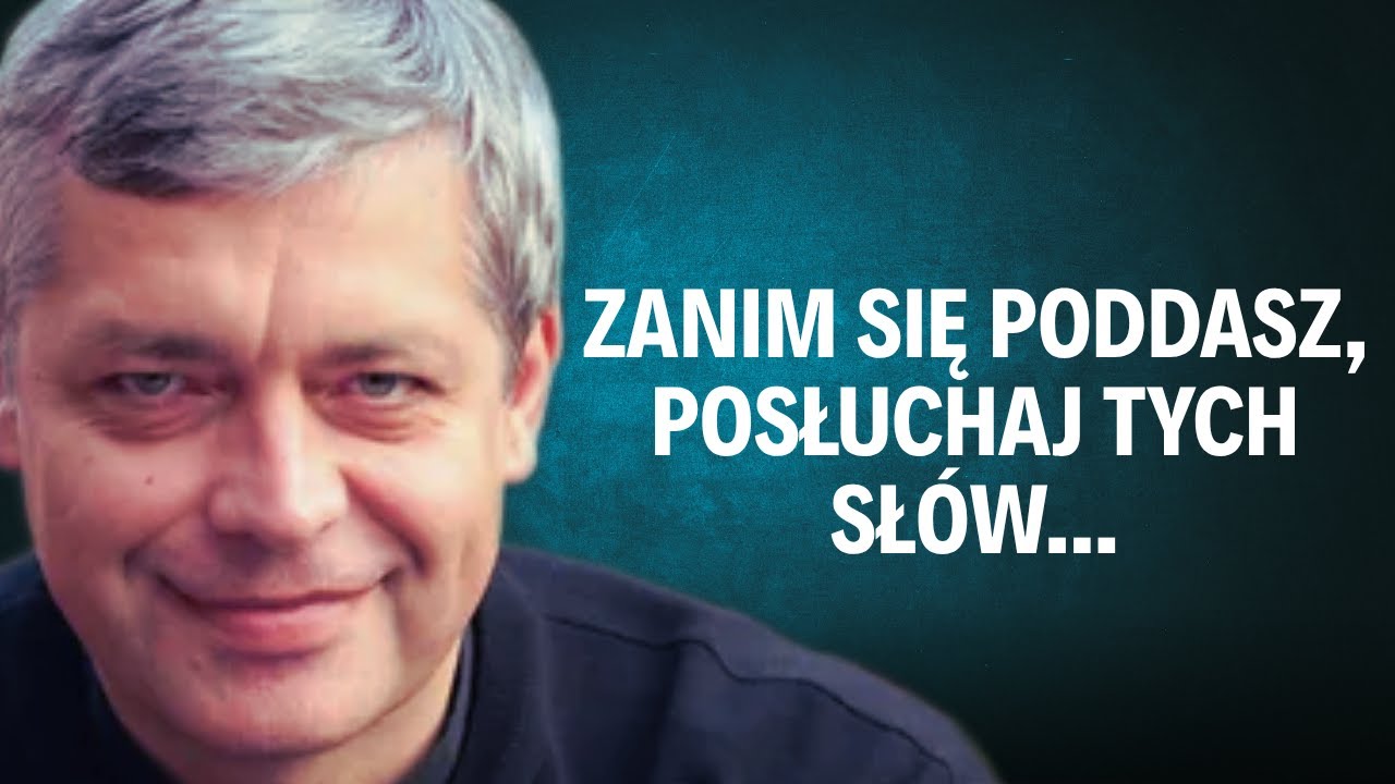 Zanim się poddasz, posłuchaj tych słów – mogą cię uratować!  Ks. Piotr Pawlukiewicz