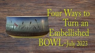 Turning an Embellished Bowl 4 Ways July 2023  Woodturning with Sam Angelo