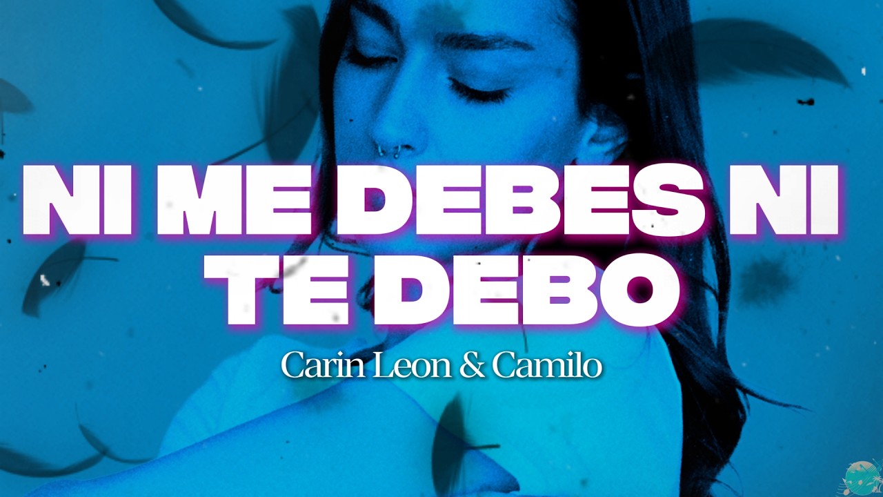 Carin León & Camilo - Ni Me Debes Ni Te Debo || Letra